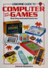 Usborne Guide to Computer and Video Games: How they Work and How to Win