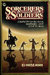 Sorcerers & Soldiers: Computer Wargames, Fantasies and Adventures